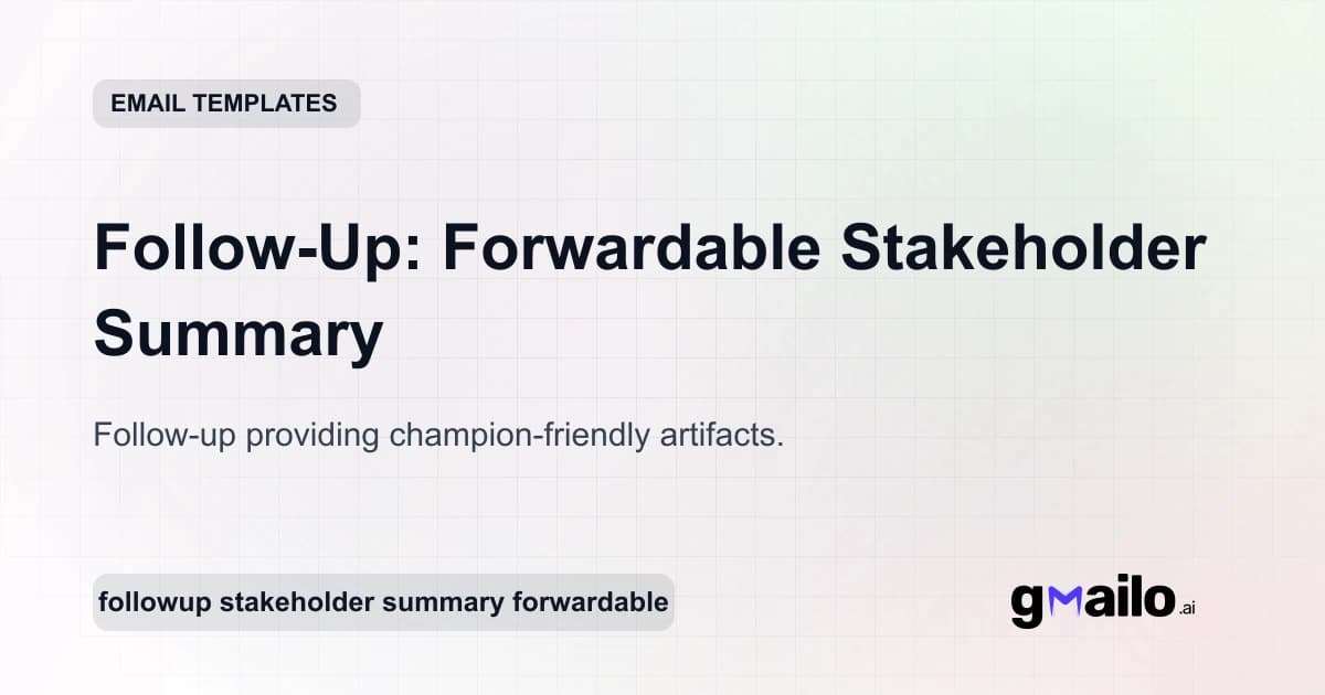 Follow-Up: Forwardable Stakeholder Summary email template thumbnail
