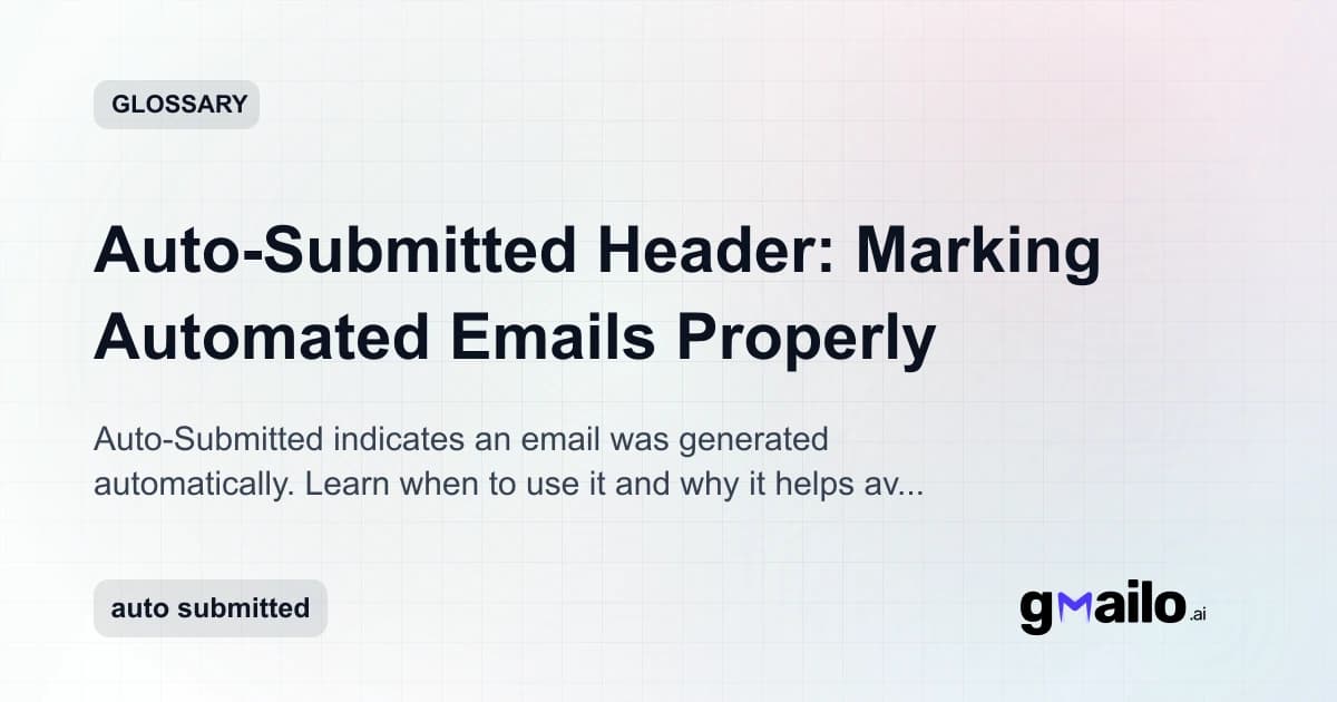 Auto-Submitted Header: Marking Automated Emails Properly glossary thumbnail
