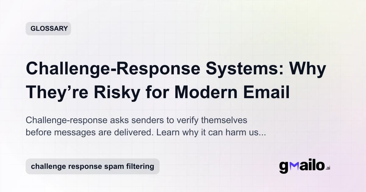 Challenge-Response Systems: Why They’re Risky for Modern Email glossary thumbnail