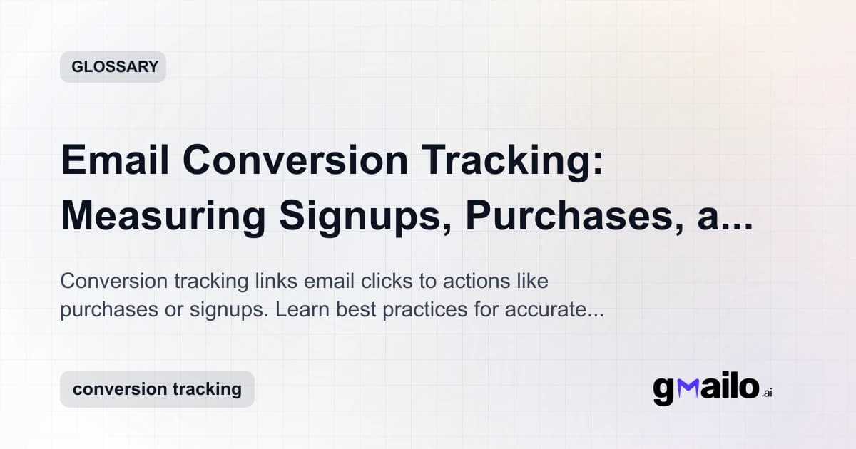 Email Conversion Tracking: Measuring Signups, Purchases, and Outcomes glossary thumbnail