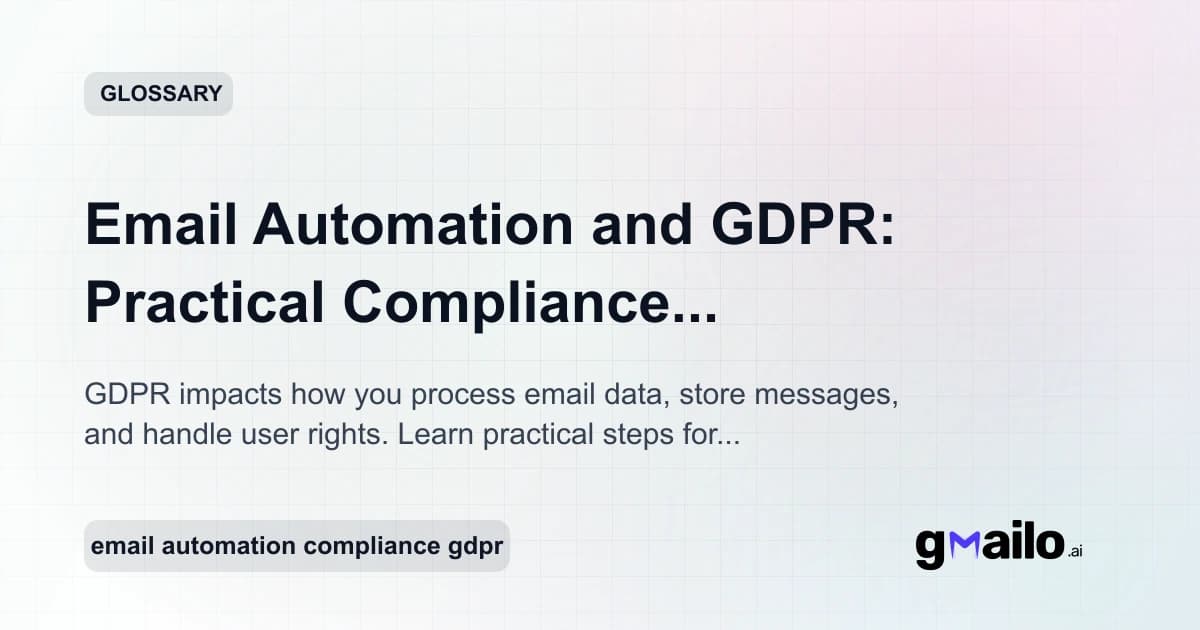 Email Automation and GDPR: Practical Compliance Considerations for Inbox Tools glossary thumbnail