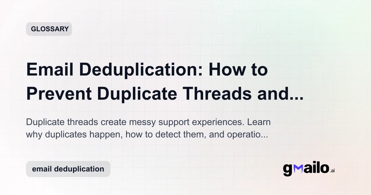 Email Deduplication: How to Prevent Duplicate Threads and Double Replies glossary thumbnail