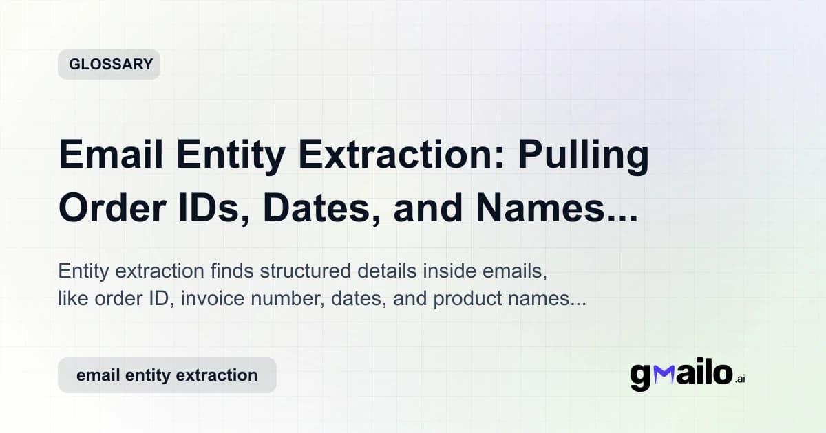Email Entity Extraction: Pulling Order IDs, Dates, and Names Automatically glossary thumbnail