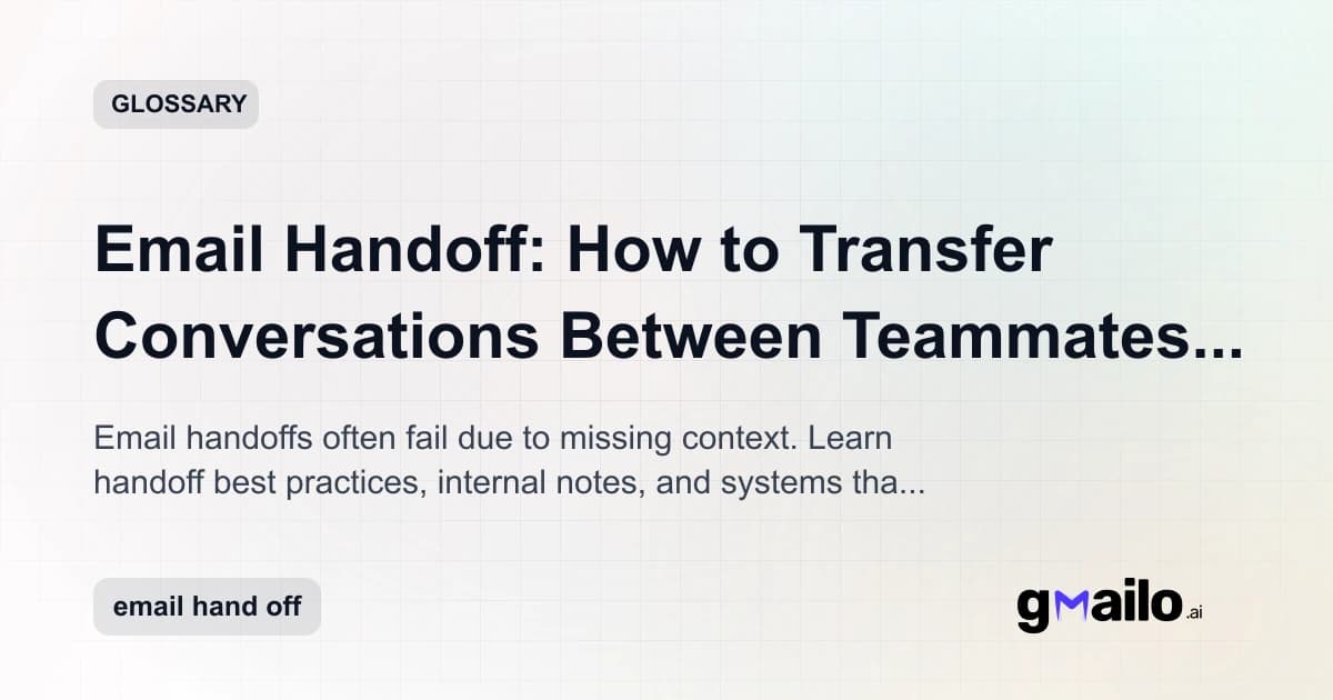 Email Handoff: How to Transfer Conversations Between Teammates Without Losing Context glossary thumbnail