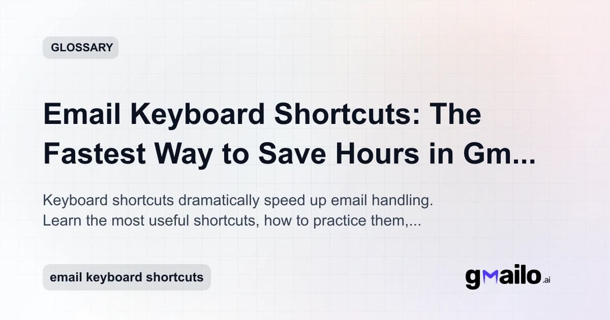 Email Keyboard Shortcuts: The Fastest Way to Save Hours in Gmail and Inbox Tools glossary thumbnail
