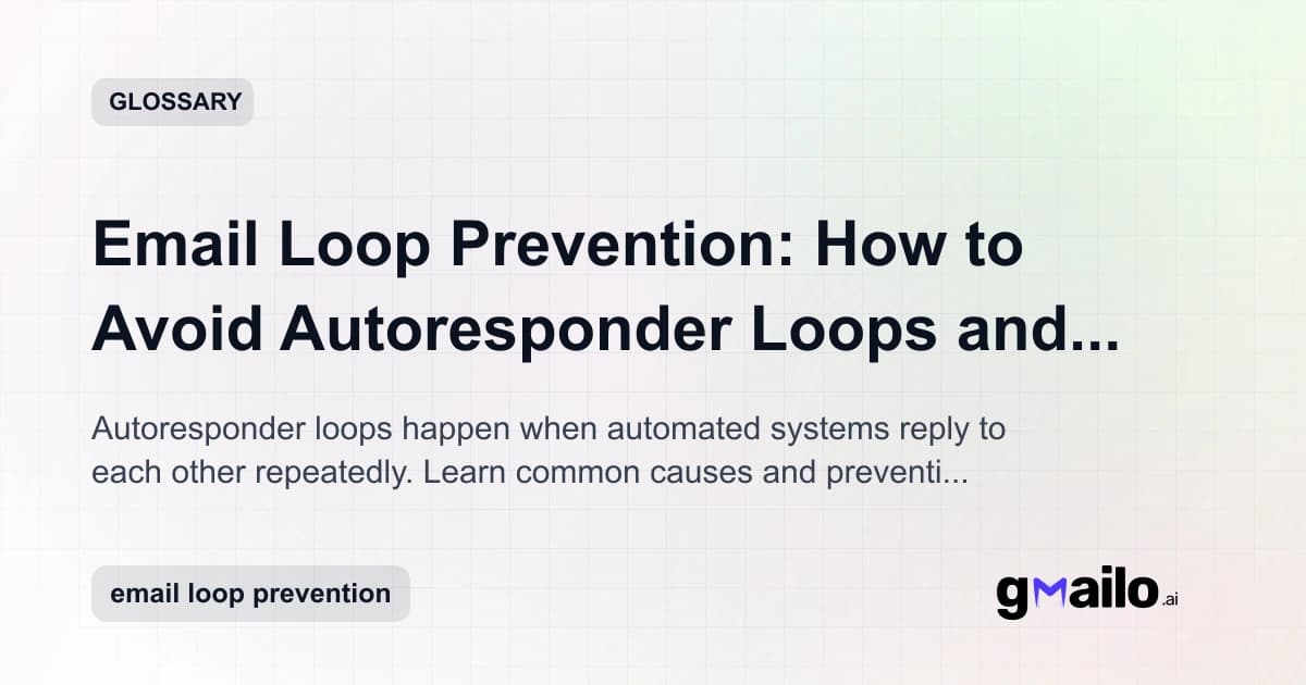 Email Loop Prevention: How to Avoid Autoresponder Loops and Back-and-Forth Spam glossary thumbnail
