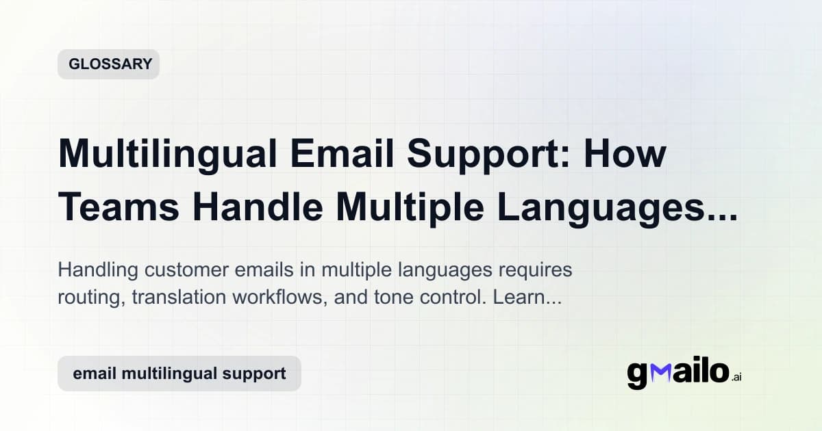 Multilingual Email Support: How Teams Handle Multiple Languages Without Slowing Down glossary thumbnail