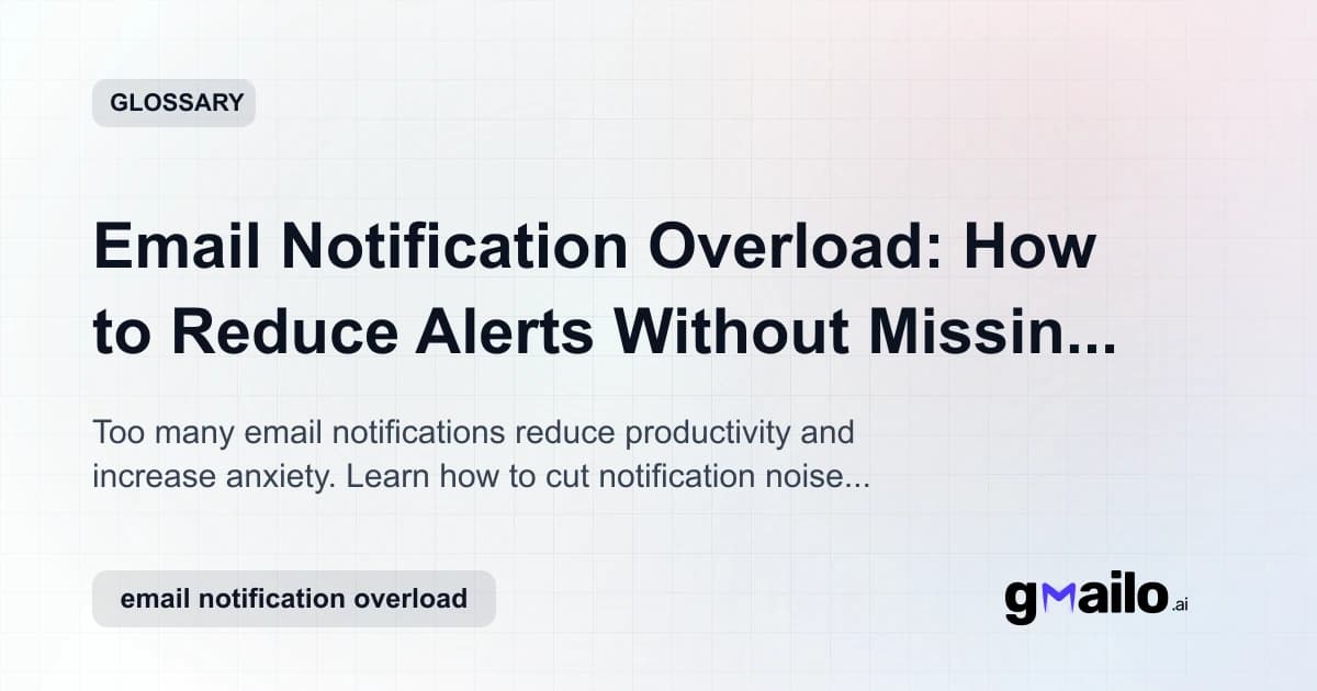 Email Notification Overload: How to Reduce Alerts Without Missing Important Messages glossary thumbnail