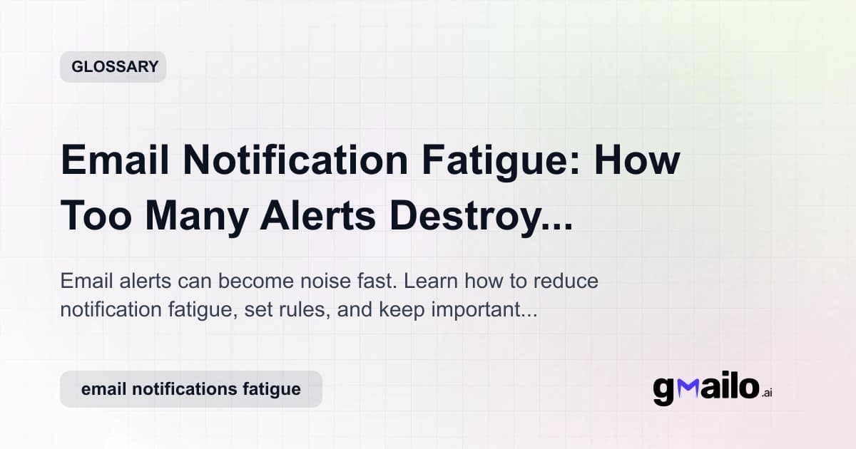 Email Notification Fatigue: How Too Many Alerts Destroy Productivity (and How to Fix It) glossary thumbnail