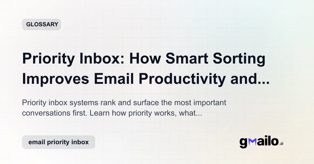 Priority Inbox: How Smart Sorting Improves Email Productivity and Response Time glossary thumbnail
