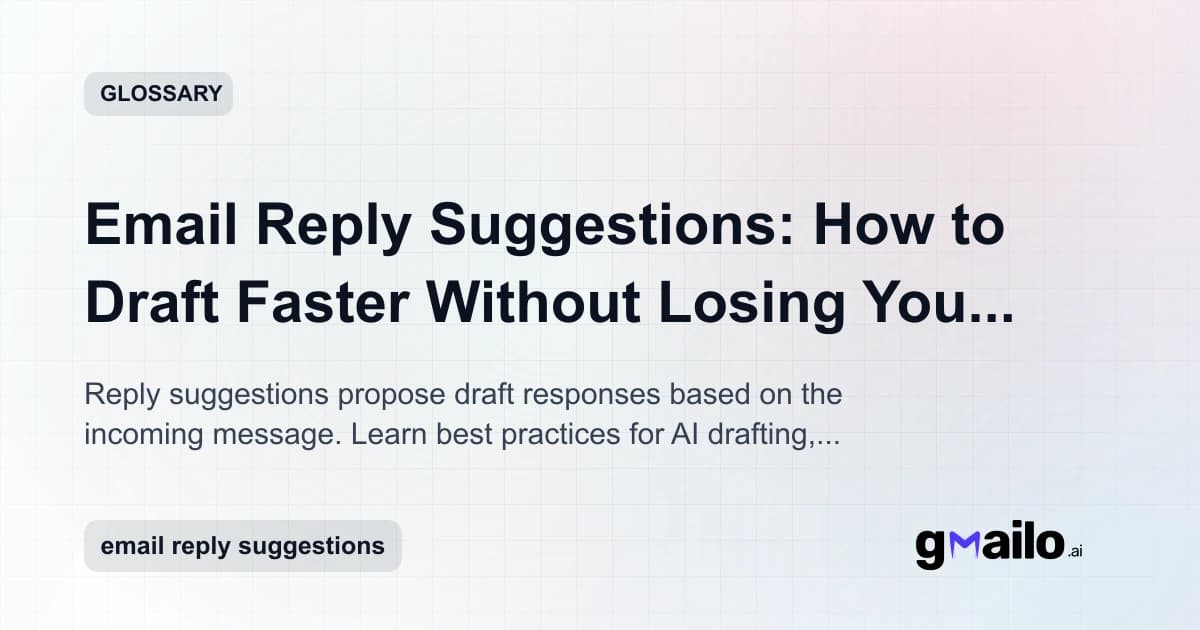 Email Reply Suggestions: How to Draft Faster Without Losing Your Voice glossary thumbnail