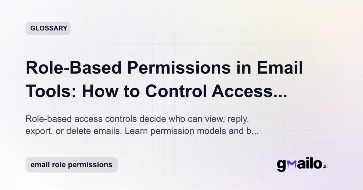 Role-Based Permissions in Email Tools: How to Control Access Without Slowing Teams Down glossary thumbnail