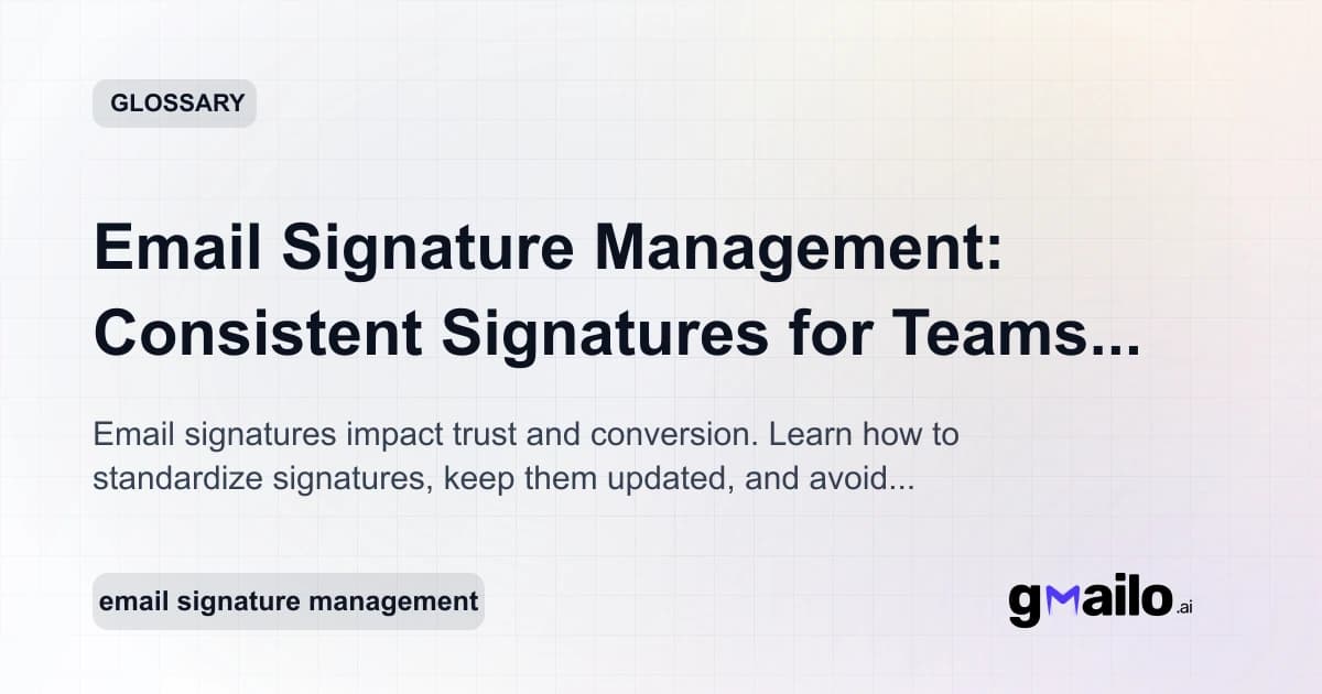 Email Signature Management: Consistent Signatures for Teams, Sales, and Support glossary thumbnail