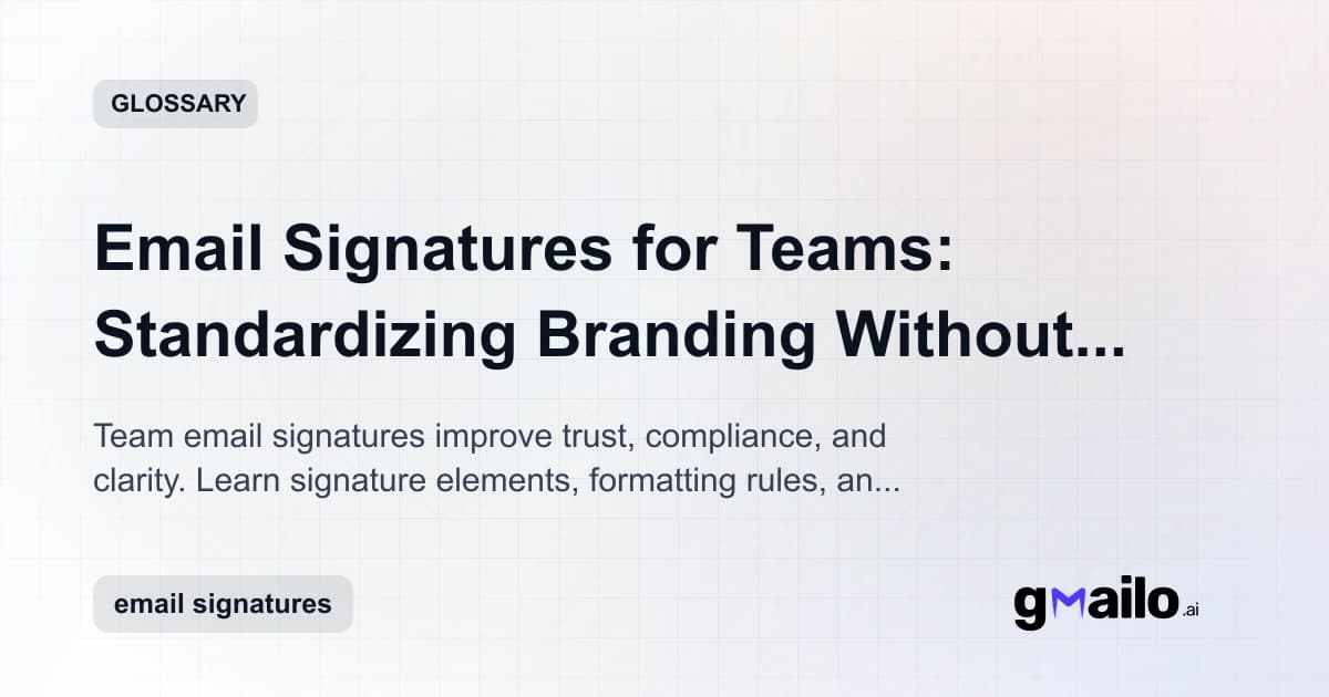 Email Signatures for Teams: Standardizing Branding Without Sounding Corporate glossary thumbnail