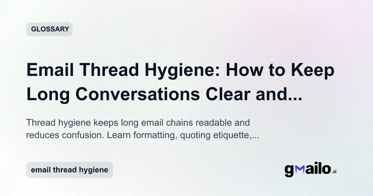 Email Thread Hygiene: How to Keep Long Conversations Clear and Actionable glossary thumbnail
