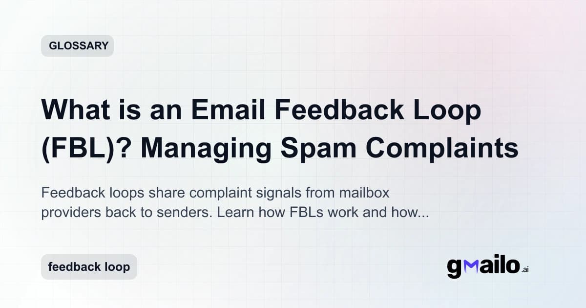 What is an Email Feedback Loop (FBL)? Managing Spam Complaints glossary thumbnail