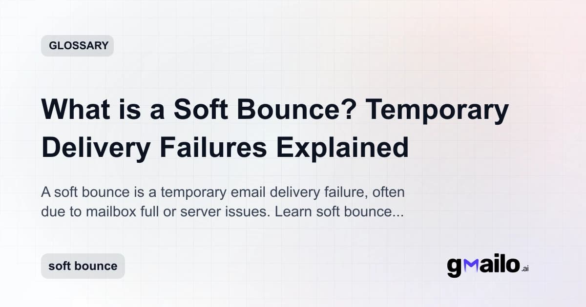 What is a Soft Bounce? Temporary Delivery Failures Explained glossary thumbnail