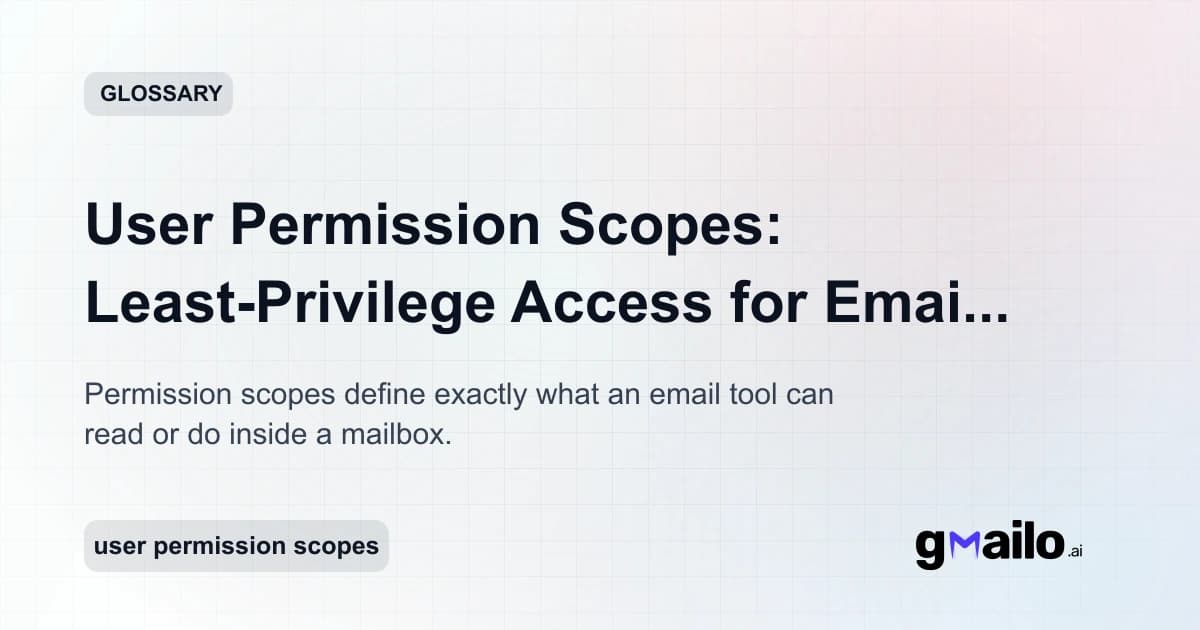 User Permission Scopes: Least-Privilege Access for Email Apps glossary thumbnail
