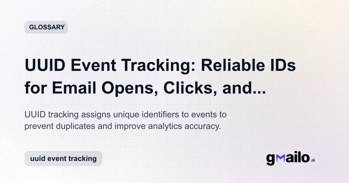 UUID Event Tracking: Reliable IDs for Email Opens, Clicks, and Replies glossary thumbnail