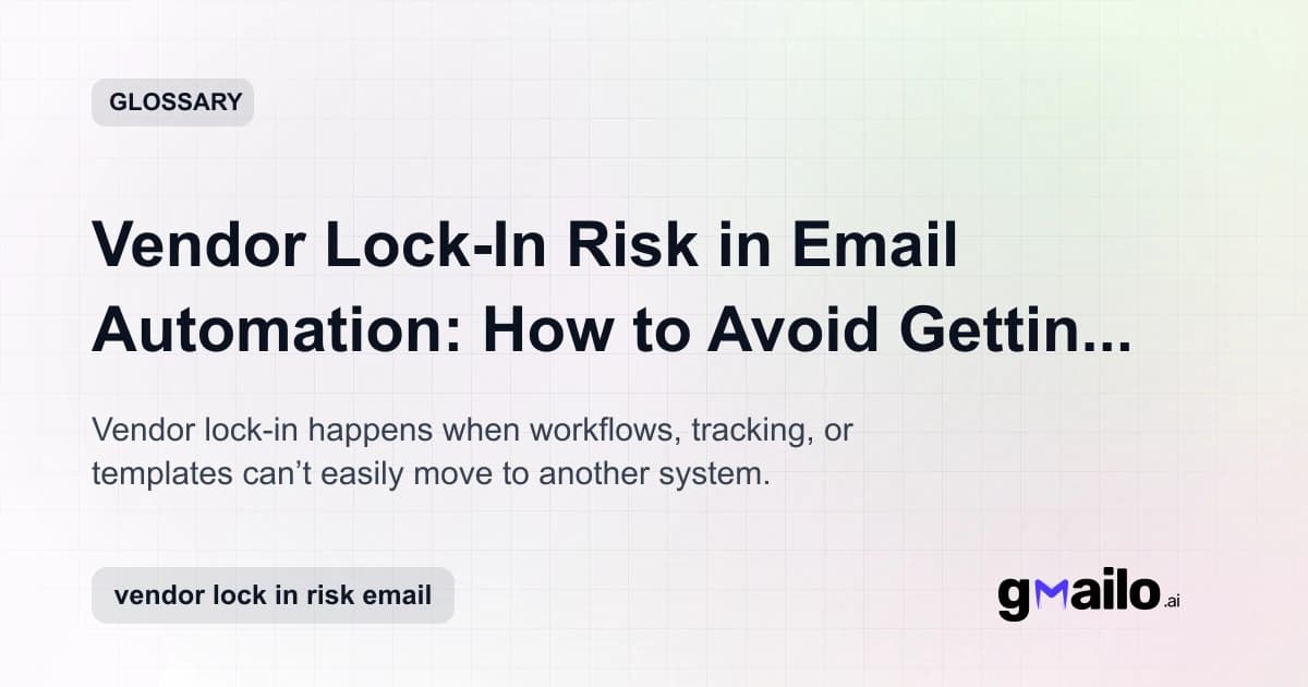 Vendor Lock-In Risk in Email Automation: How to Avoid Getting Stuck glossary thumbnail