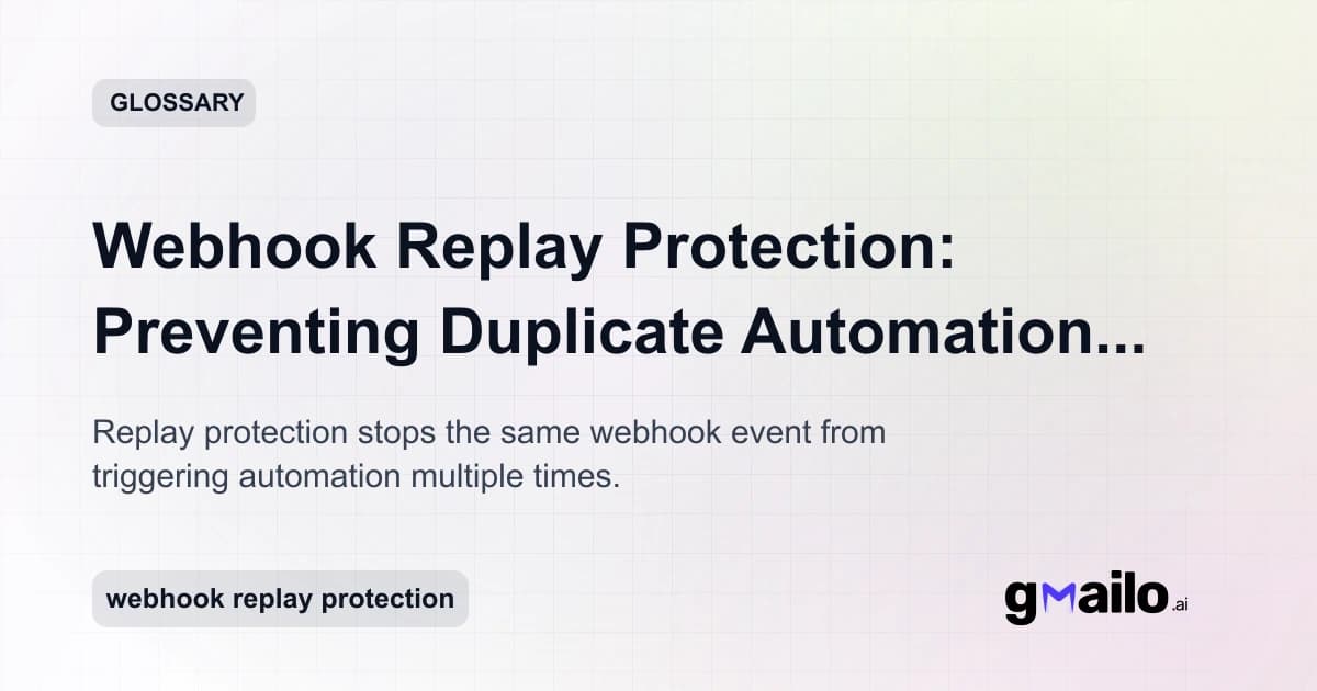 Webhook Replay Protection: Preventing Duplicate Automation Events glossary thumbnail