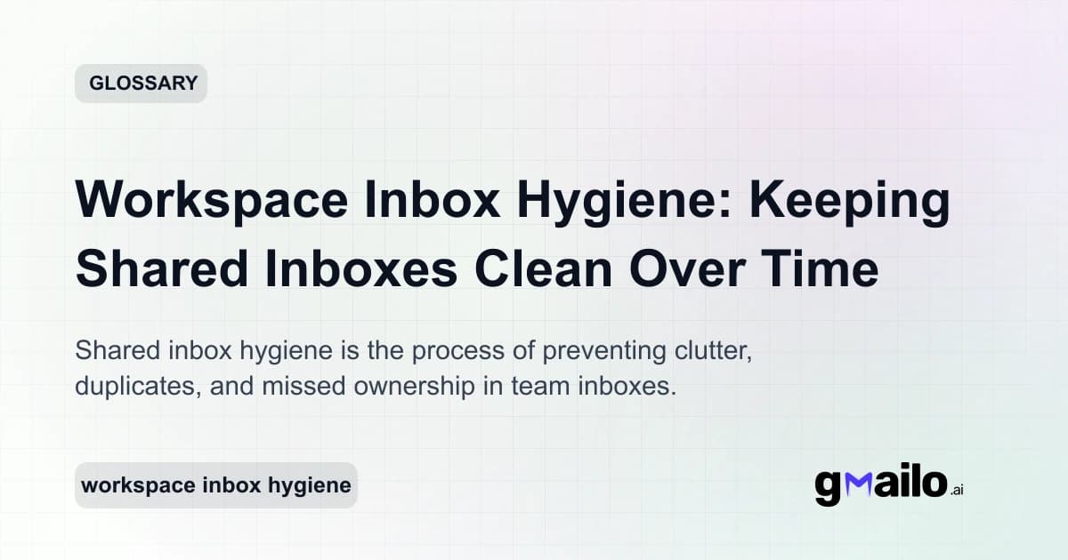 Workspace Inbox Hygiene: Keeping Shared Inboxes Clean Over Time glossary thumbnail
